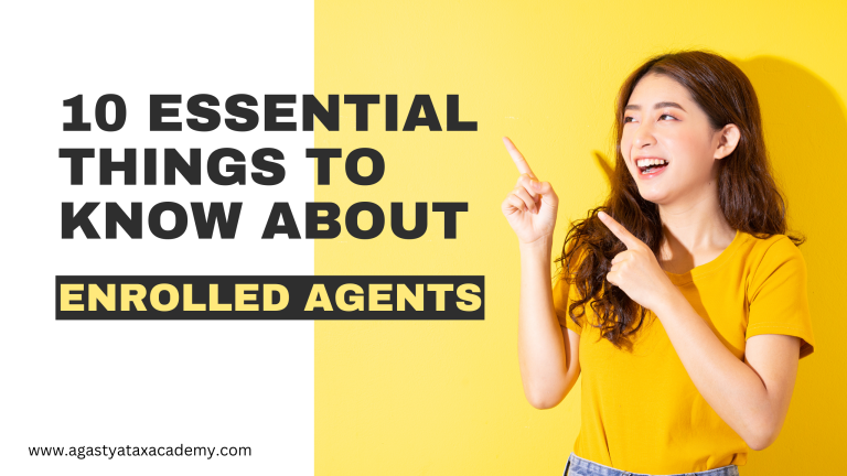 10 Essential Things to Know About Enrolled Agents