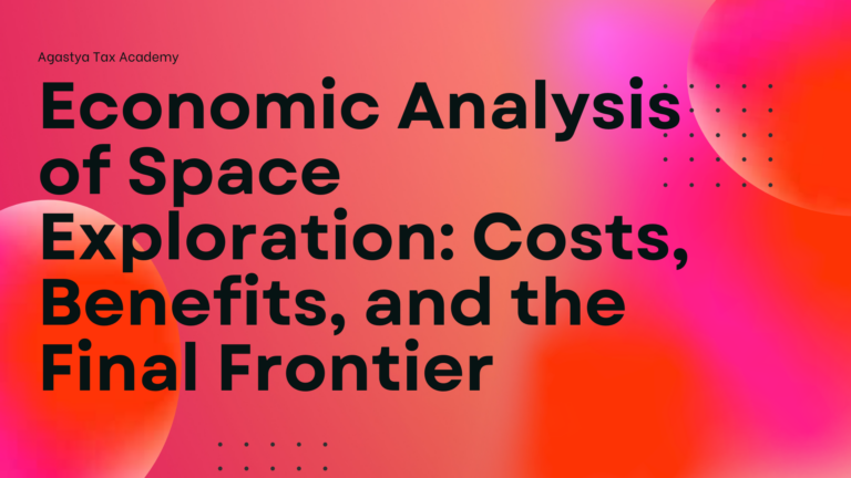 Economic Analysis of Space Exploration: Costs, Benefits, and the Final Frontier