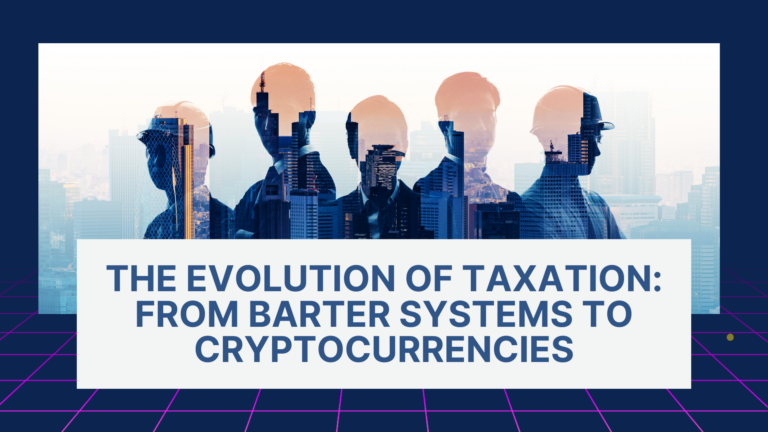The Evolution of Taxation: From Barter Systems to Cryptocurrencies